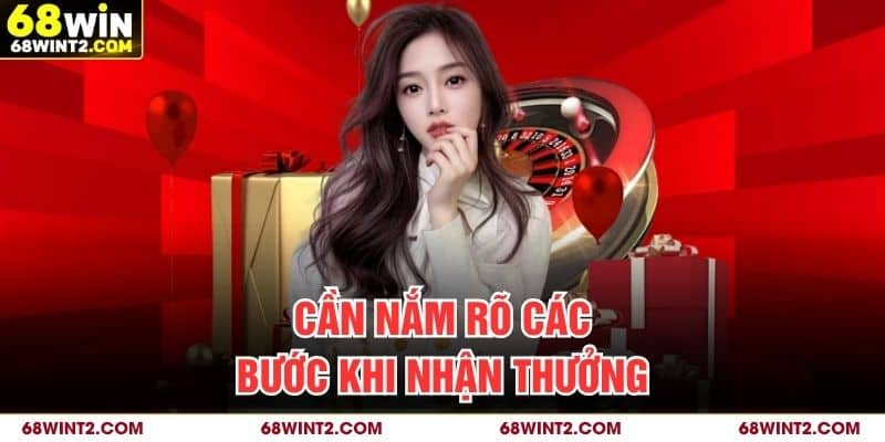 Cần nắm rõ các bước khi nhận thưởng