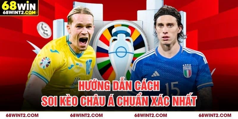 Hướng dẫn cách soi kèo châu Á chuẩn xác nhất