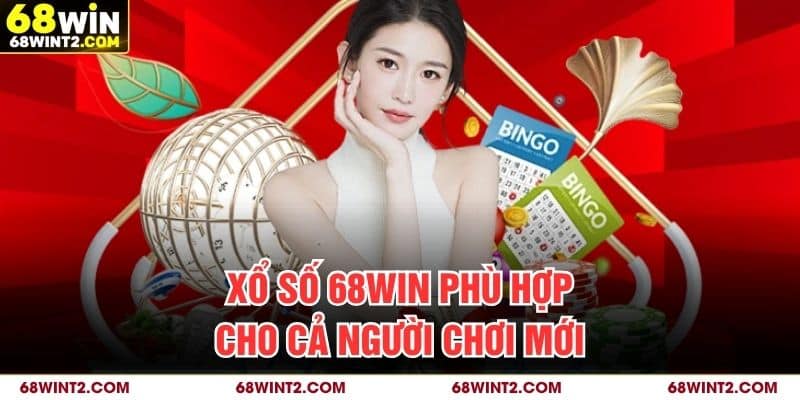 Xổ số 68WIN phù hợp cho cả người chơi mới